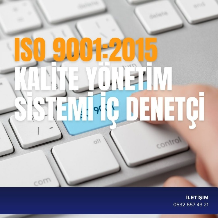 ISO 9001:2015 KALİTE YÖNETİM SİSTEMİ İÇ DENETÇİ