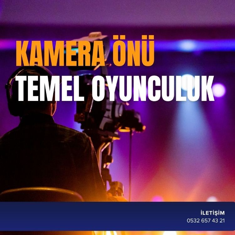 KAMERA ÖNÜ TEMEL OYUNCULUK