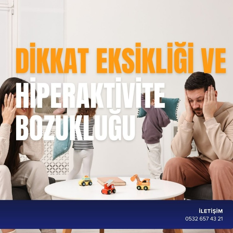 DİKKAT EKSİKLİĞİ VE HİPERAKTİVİTE BOZUKLUĞU