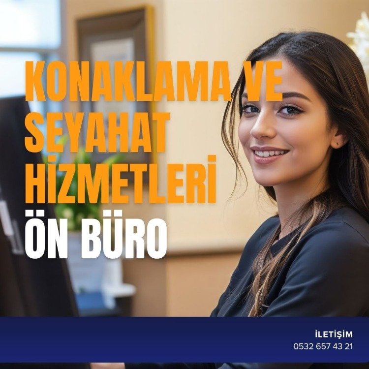 KONAKLAMA VE SEYAHAT HİZMETLERİ ÖN BÜRO