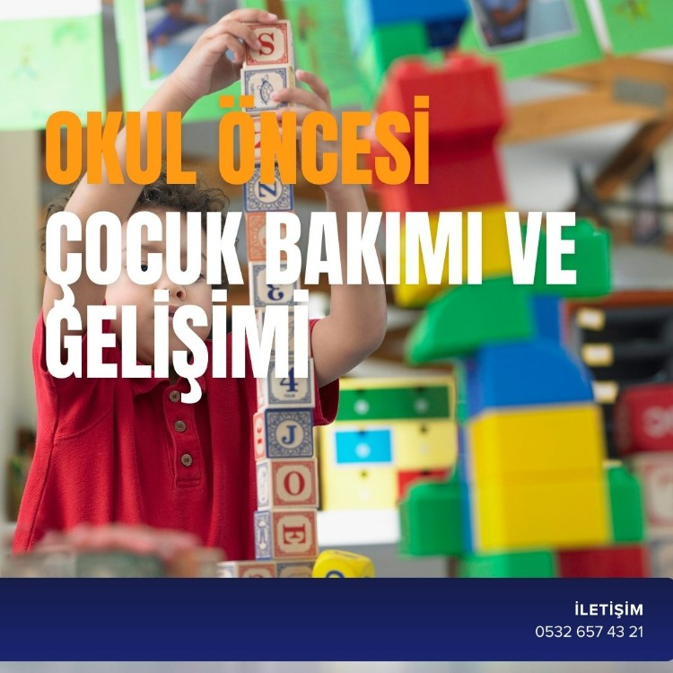 OKUL ÖNCESİ ÇOCUK BAKIMI VE GELİŞİMİ