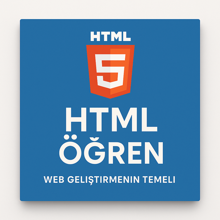 HTML Öğren: Web Geliştirmenin Temeli