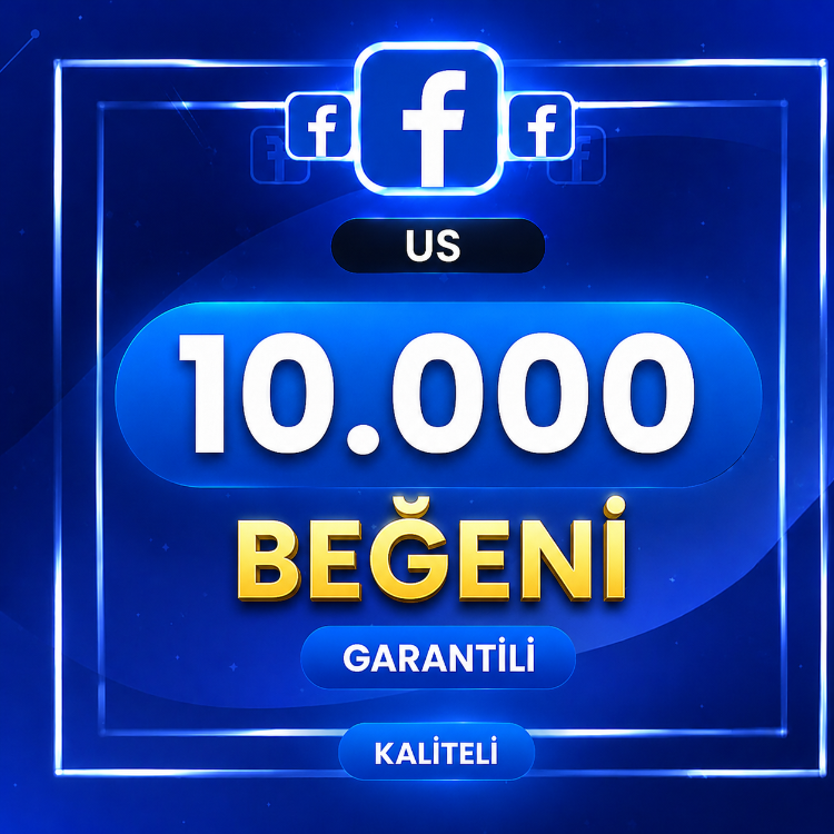 FACEBOOK 10.000 BEĞENİ (TRNİN EN HIZLI SERVİSİ)