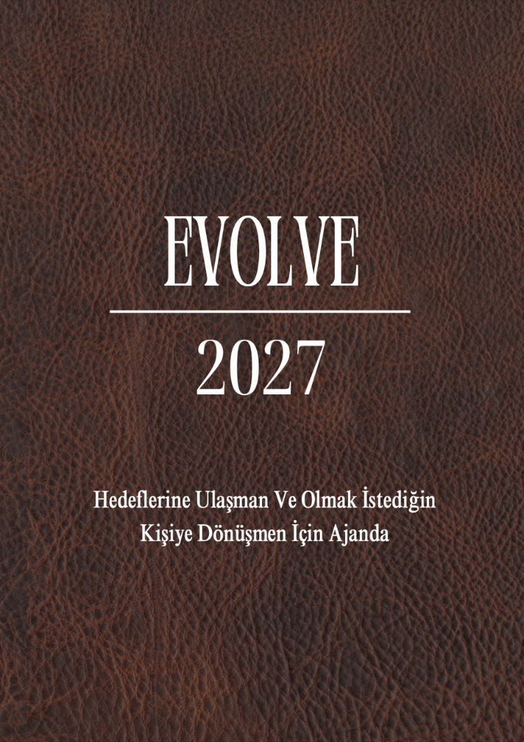 Evolve 2027: Hedeflerine Ulaşman ve Olmak İstediğin Kişiye Dönüşmen İçin Ajanda