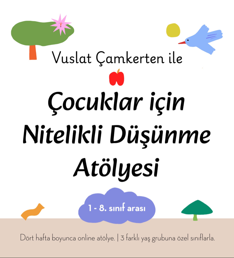 Çocuklar için Nitelikli Düşünme Atölyesi / 4 Hafta / Online