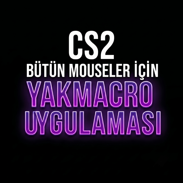 CS2 BÜTÜN MOUSELERDE UYUMLU YAKMACRO