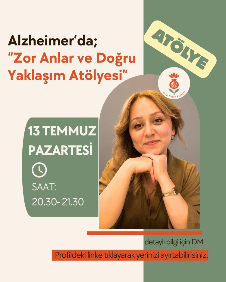 13 TEMMUZ PAZARTESİ-Alzheimer’da Zor Konuşmalar ve Gerçeklik Atölyesi