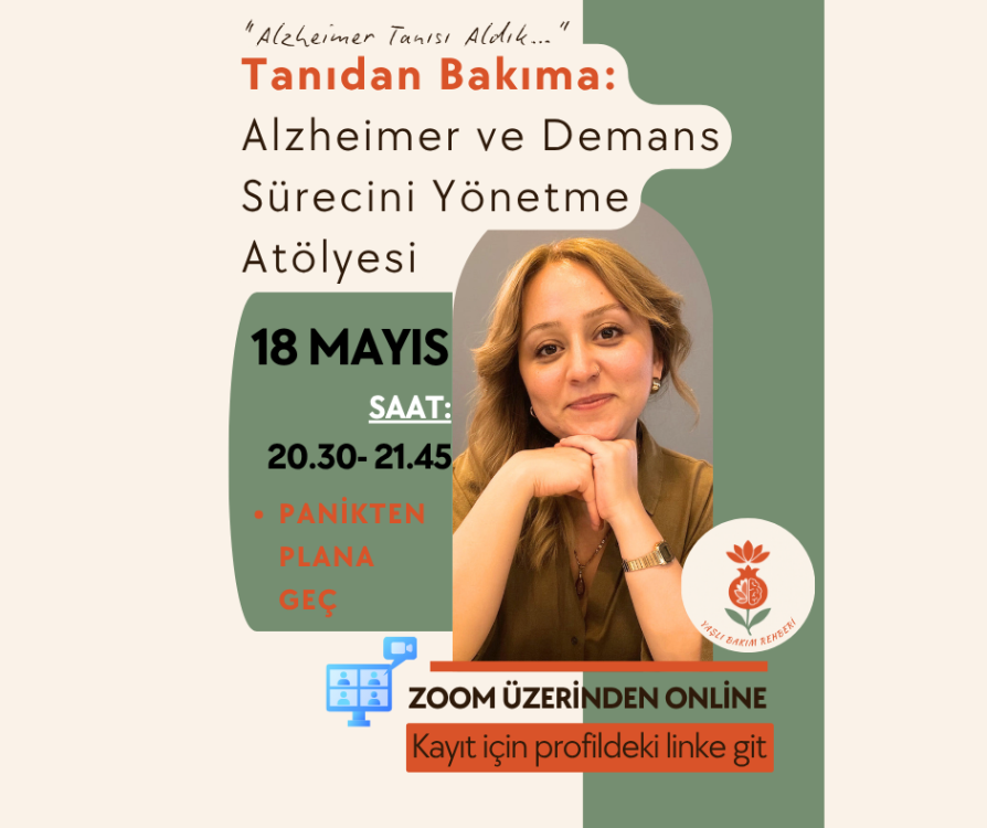 Tanıdan Bakıma: Alzheimer ve Demans Sürecini Yönetme Atölyesi