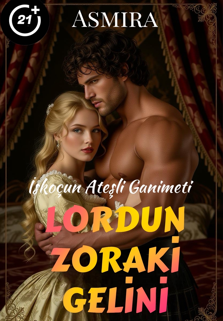21+ (TEK KİTAP) Lordun Zoraki Gelini / İskoçun Ateşli Ganimeti