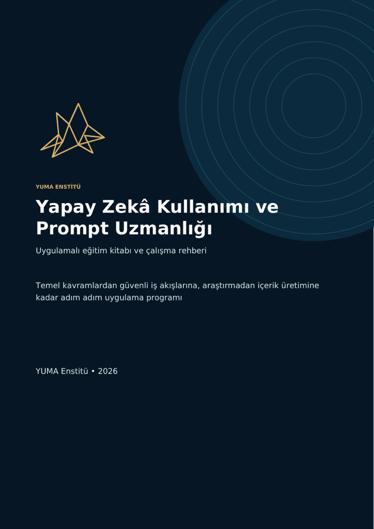     YUMA Enstitü | Yapay Zekâ Kullanımı ve Prompt Uzmanlığı Eğitim Kitabı