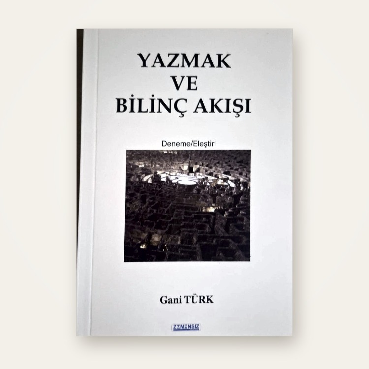 Yazmak ve Bilinç Akışı - Gani Türk