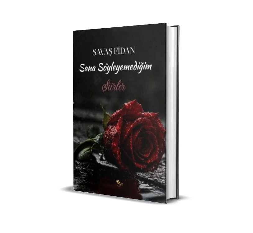 SANA SÖYLEYEMEDİĞİM ŞİİRLER / SAVAŞ FİDAN