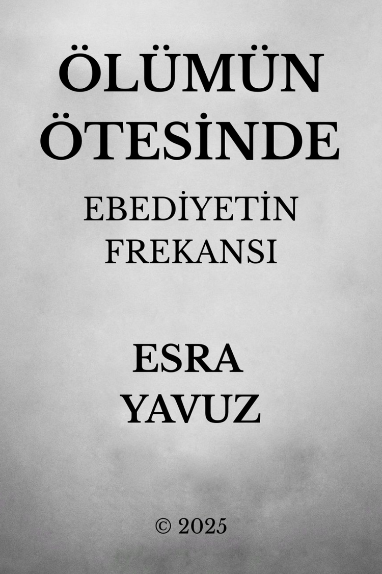 Ölümün Ötesinde: Ebediyetin Frekansı