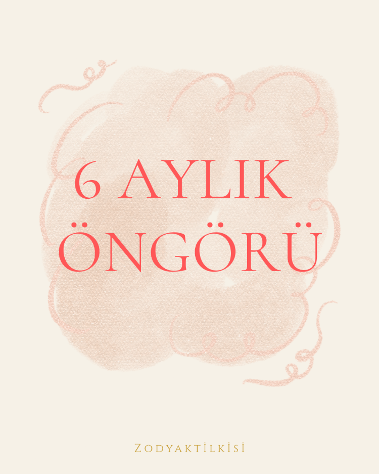 6 aylık Öngörü